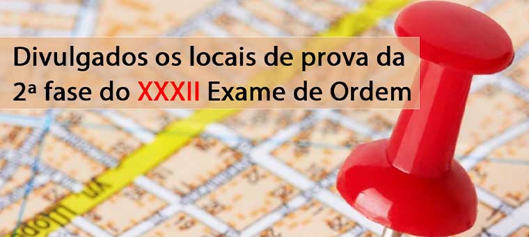 Divulgados os locais de prova da 2 fase do XXXII Exame de Ordem