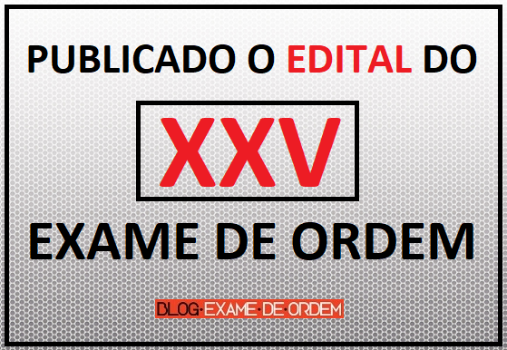 Publicado o Edital do XXV Exame de Ordem - O Exame da Reforma Trabalhista!