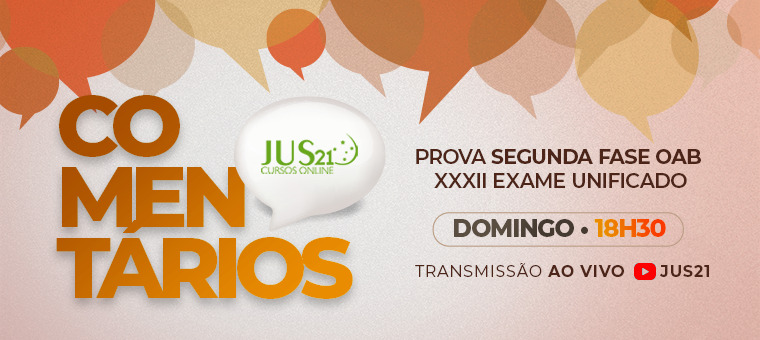 Hoje, 18:30h, os comentrios da 2 fase da OAB pela equipe do Jus21