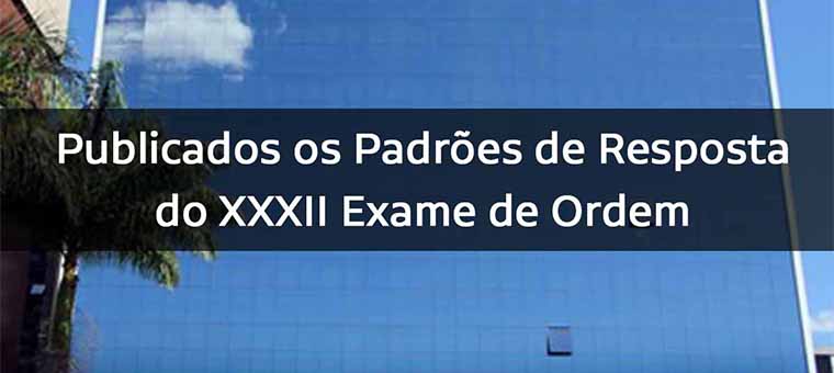 Publicados os Padres de Resposta do XXXII Exame de Ordem