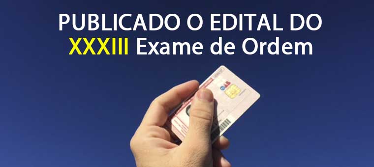 Publicado o edital do XXXIII Exame de Ordem