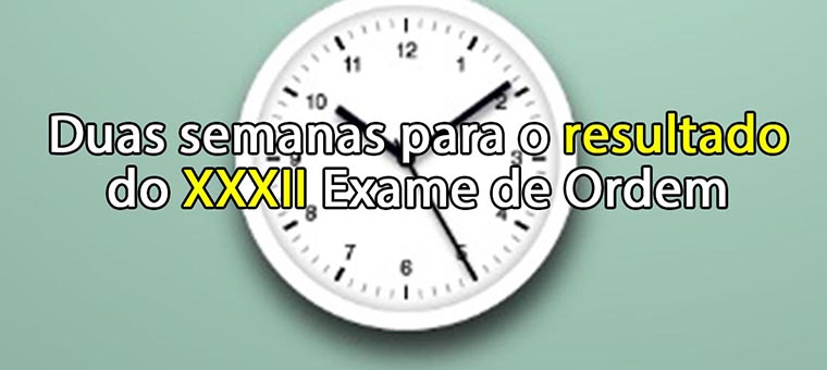 Duas semanas para o resultado do XXXII Exame de Ordem