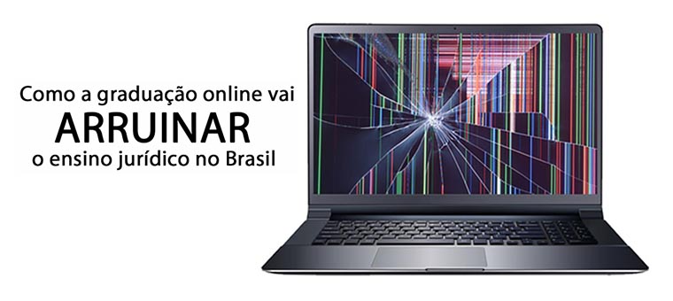 Como a graduao online vai arruinar o ensino jurdico no Brasil