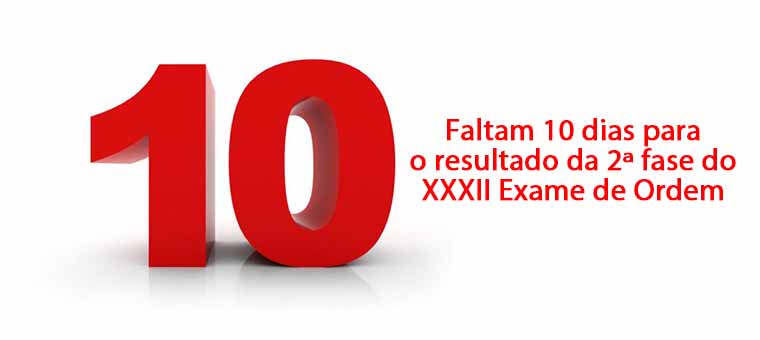 Faltam 10 dias para o resultado do XXXII Exame de Ordem