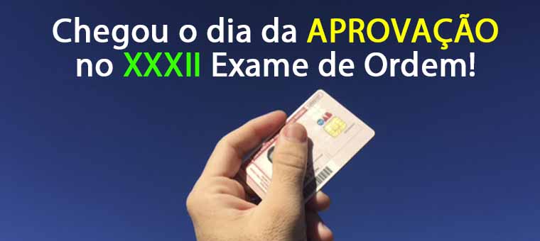 Chegou o dia da APROVAO no XXXII Exame de Ordem!