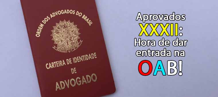 Aprovados XXXII: Hora de dar entrada na OAB!