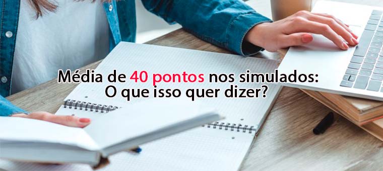 40 pontos de mdia nos simulados: o que isso quer dizer?