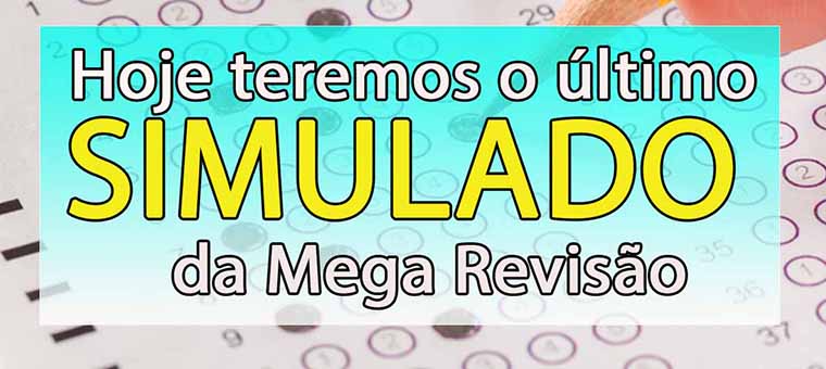 Hoje teremos o ltimo simulado da Mega Reviso!