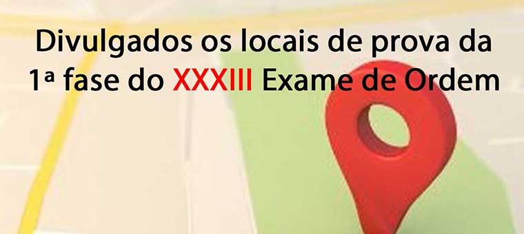 Divulgados os locais de prova da 1 fase do XXXIII Exame de Ordem