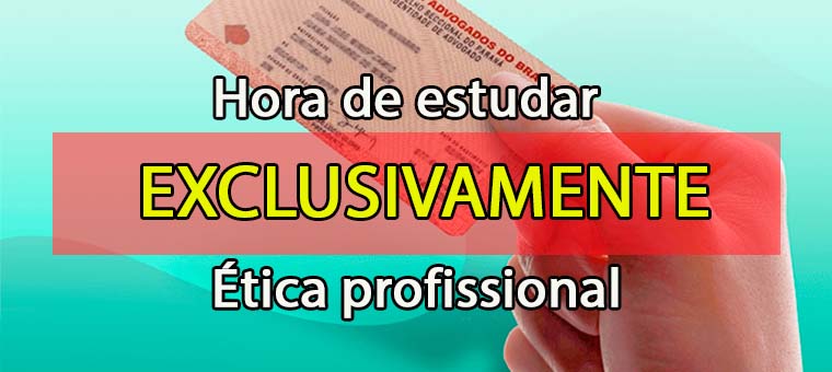 Hora de estudar EXCLUSIVAMENTE tica Profissional