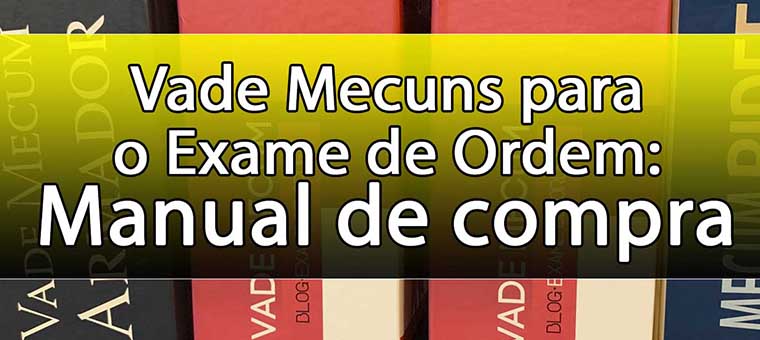 Vade Mecuns para o Exame de Ordem: Manual de compra