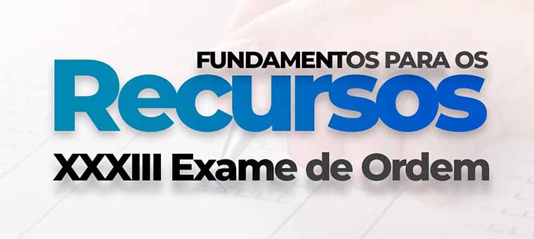 Fundamentos para os recursos do XXXIII Exame de Ordem