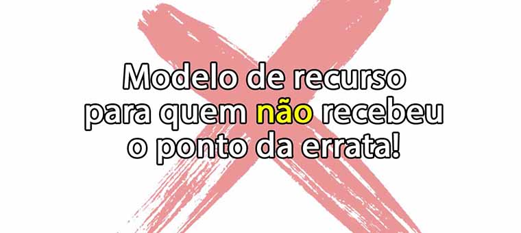 Modelo de recurso para quem no recebeu o ponto da errata!