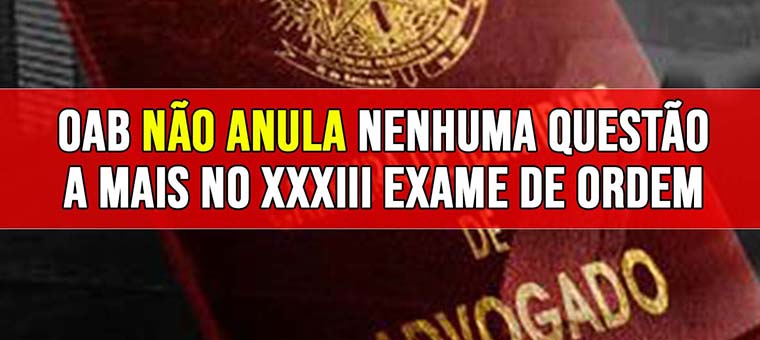 OAB no anula mais nenhuma questo no XXXIII Exame de Ordem