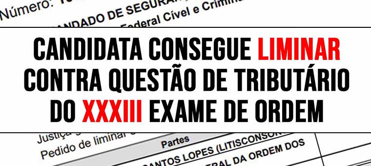 Candidata consegue liminar contra questo de Tributrio do XXXIII Exame de Ordem