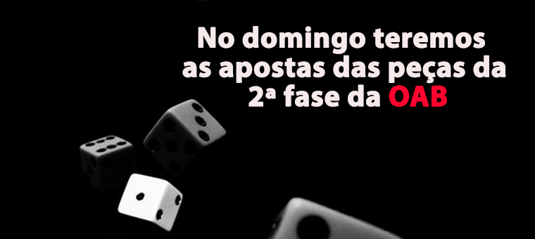 No domingo teremos as apostas das peas da 2 fase da OAB