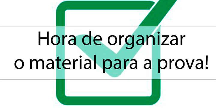 Hora de organizar o material para a prova!