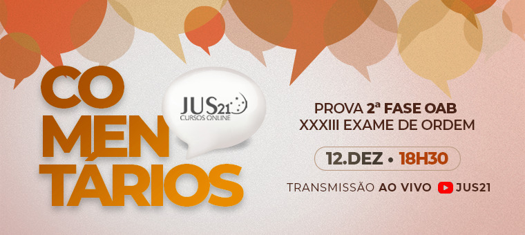 Hoje, 18:30h, os comentrios da 2 fase da OAB pelos professores do Jus21