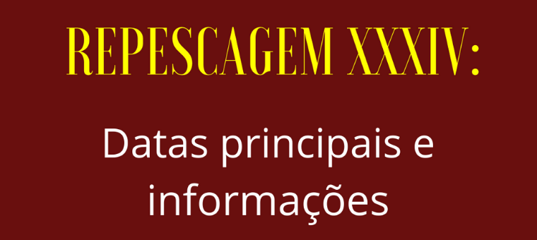 Repescagem XXXIV: datas e principais informaes