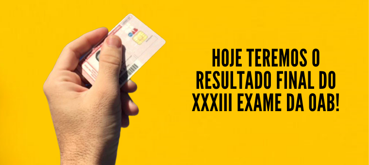 Hoje teremos o resultado final do XXXIII Exame da OAB!