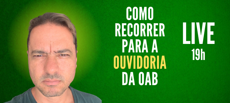 Live - Como recorrer para a Ouvidoria da OAB