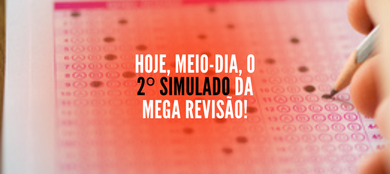 Hoje, meio-dia, o 2 simulado da Mega Reviso!