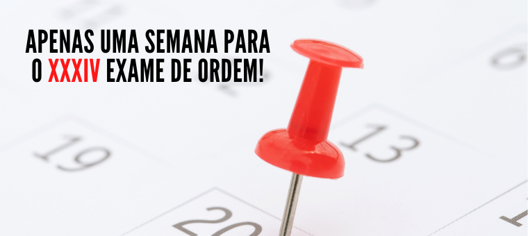 Apenas uma semana para o XXXIV Exame de Ordem!