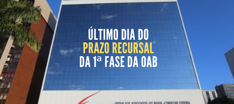 ltimo dia do prazo recursal da 1 fase do XXXIV Exame de Ordem