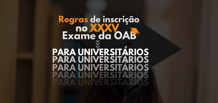 Regras de inscrio no XXXV Exame da OAB para universitrios