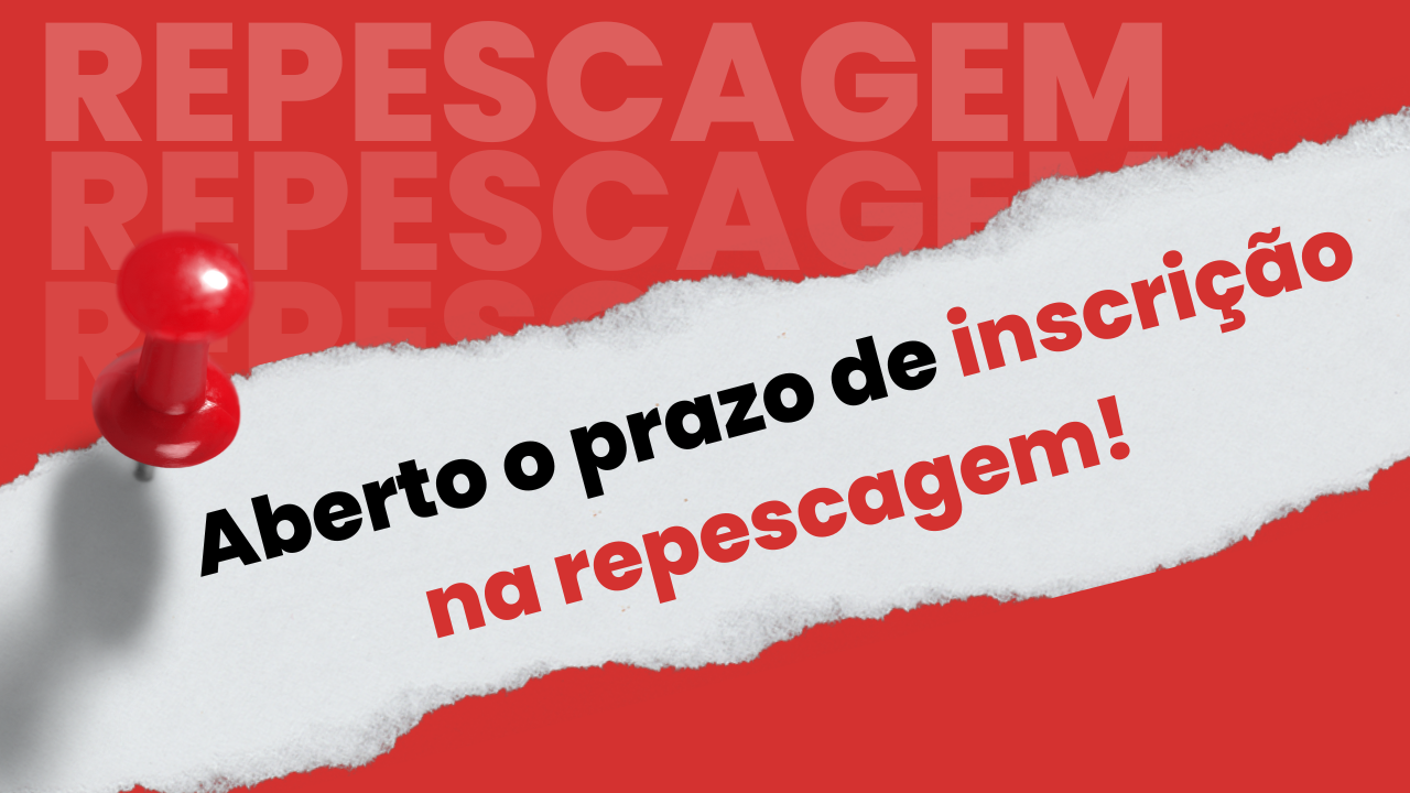 Aberto o prazo de inscrio na repescagem!   