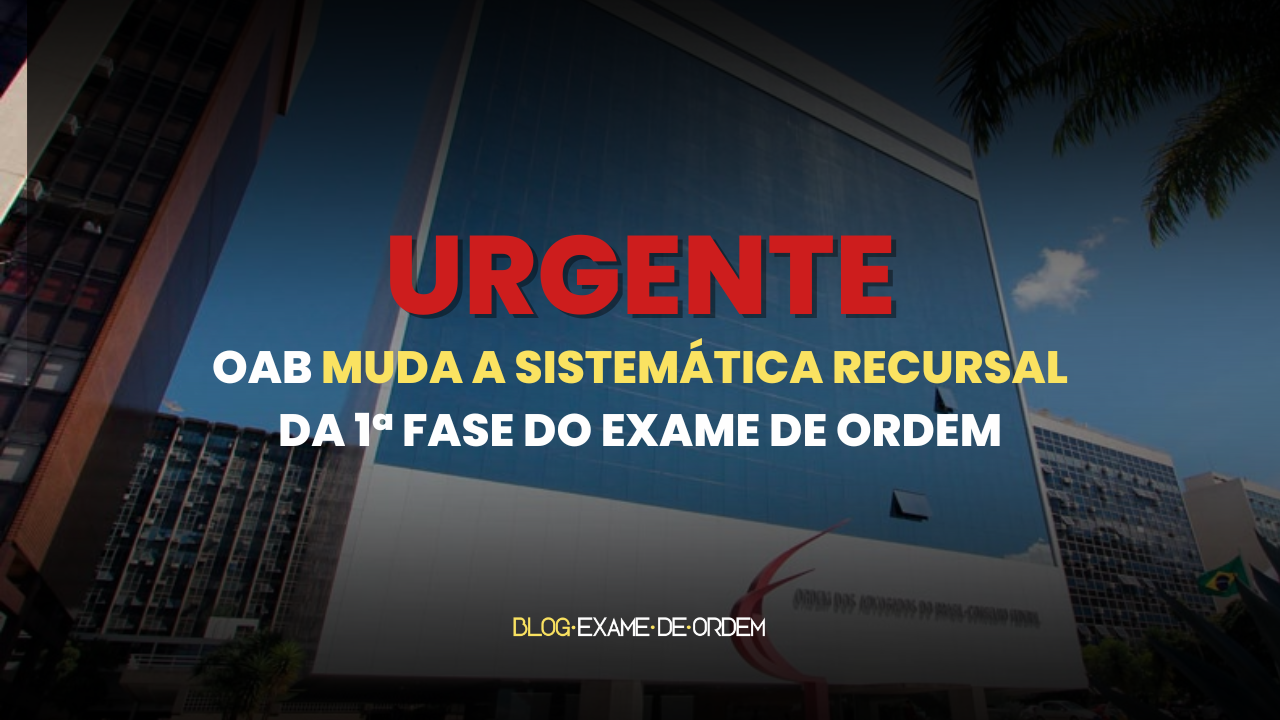 URGENTE: OAB muda a sistemtica recursal da 1 fase do Exame de Ordem