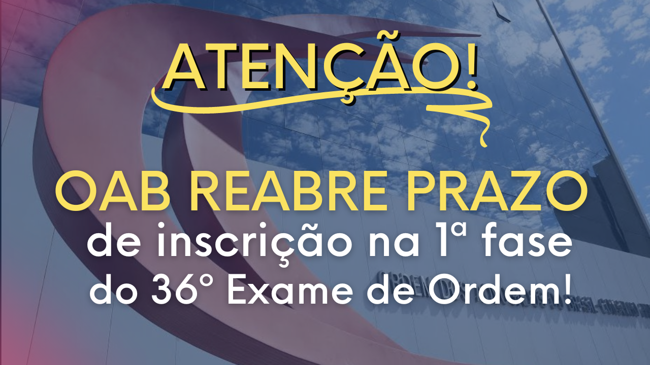 OAB reabre hoje as inscries para a 1 fase do 36 Exame de Ordem