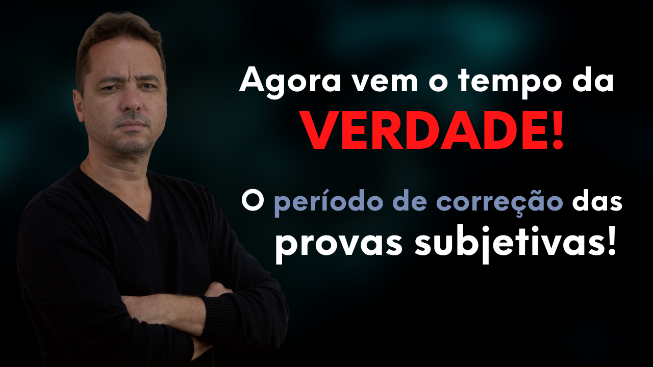 Agora vem o tempo da verdade: o perodo de correo das provas subjetivas!