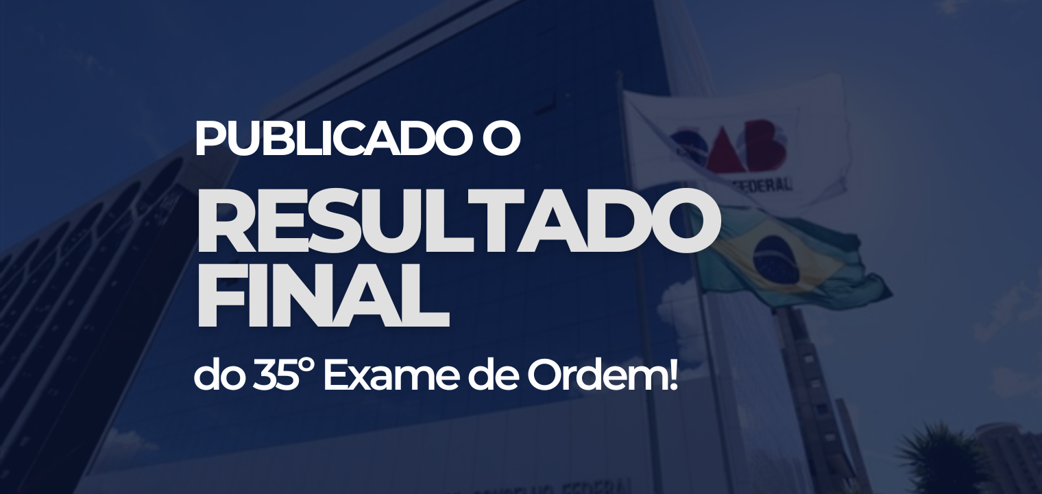 Publicado o Resultado final do 35 Exame de Ordem