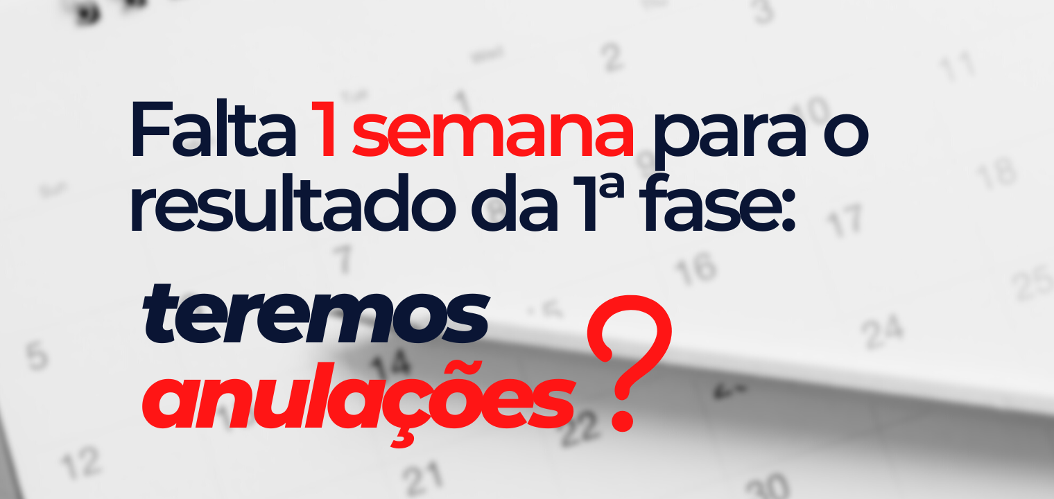 Uma semana para as anulaes da 1 fase do 36!