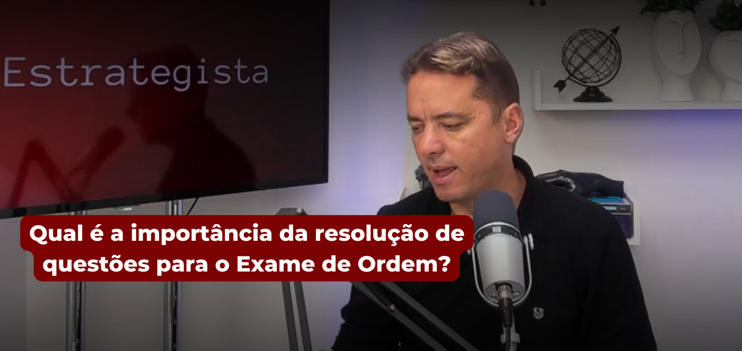 Qual  a importncia da resoluo de questes para o Exame de Ordem?