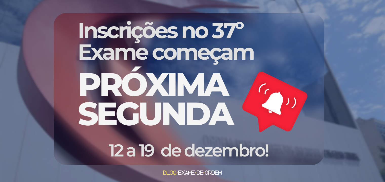 Inscries no 37 Exame comeam na segunda-feira!