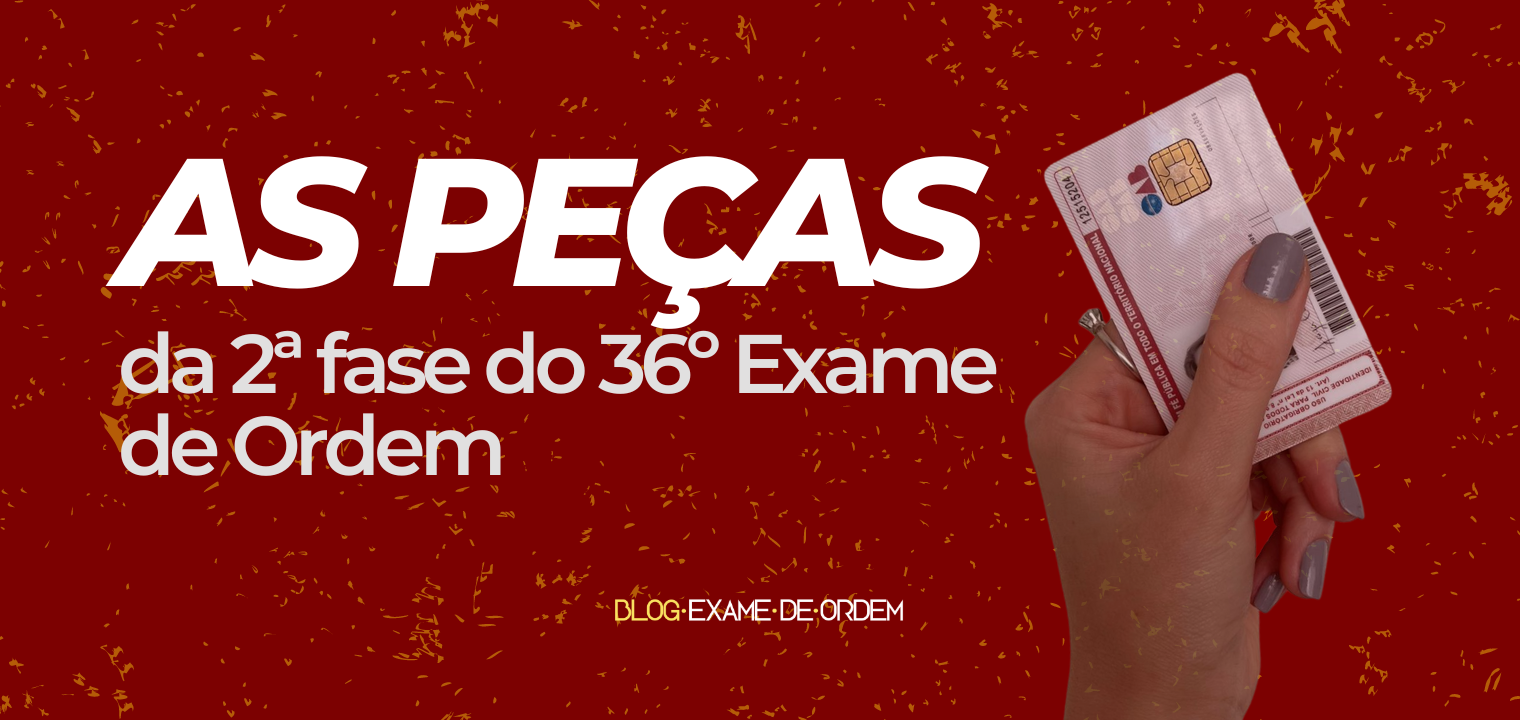 As peas da 2 fase do 36 Exame de Ordem!