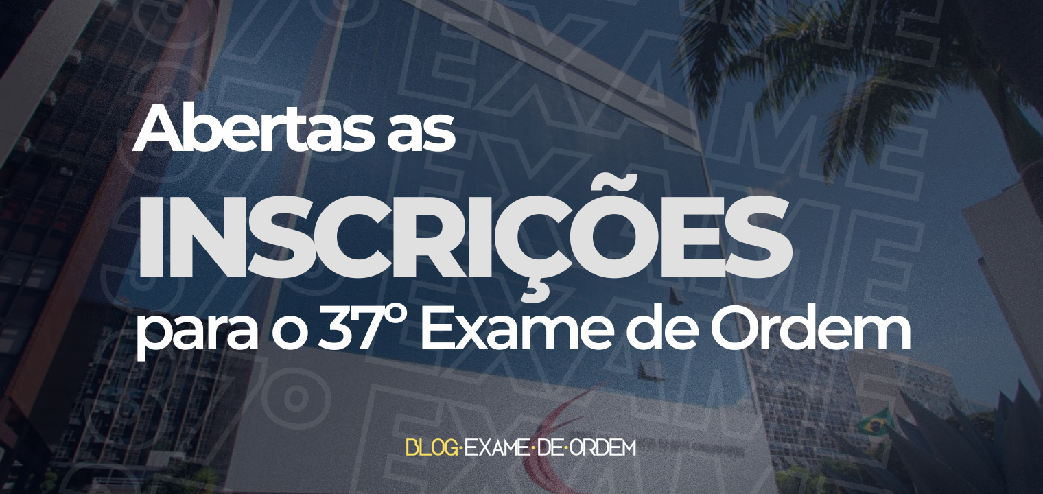 Abertas as inscries para o 37 Exame de Ordem