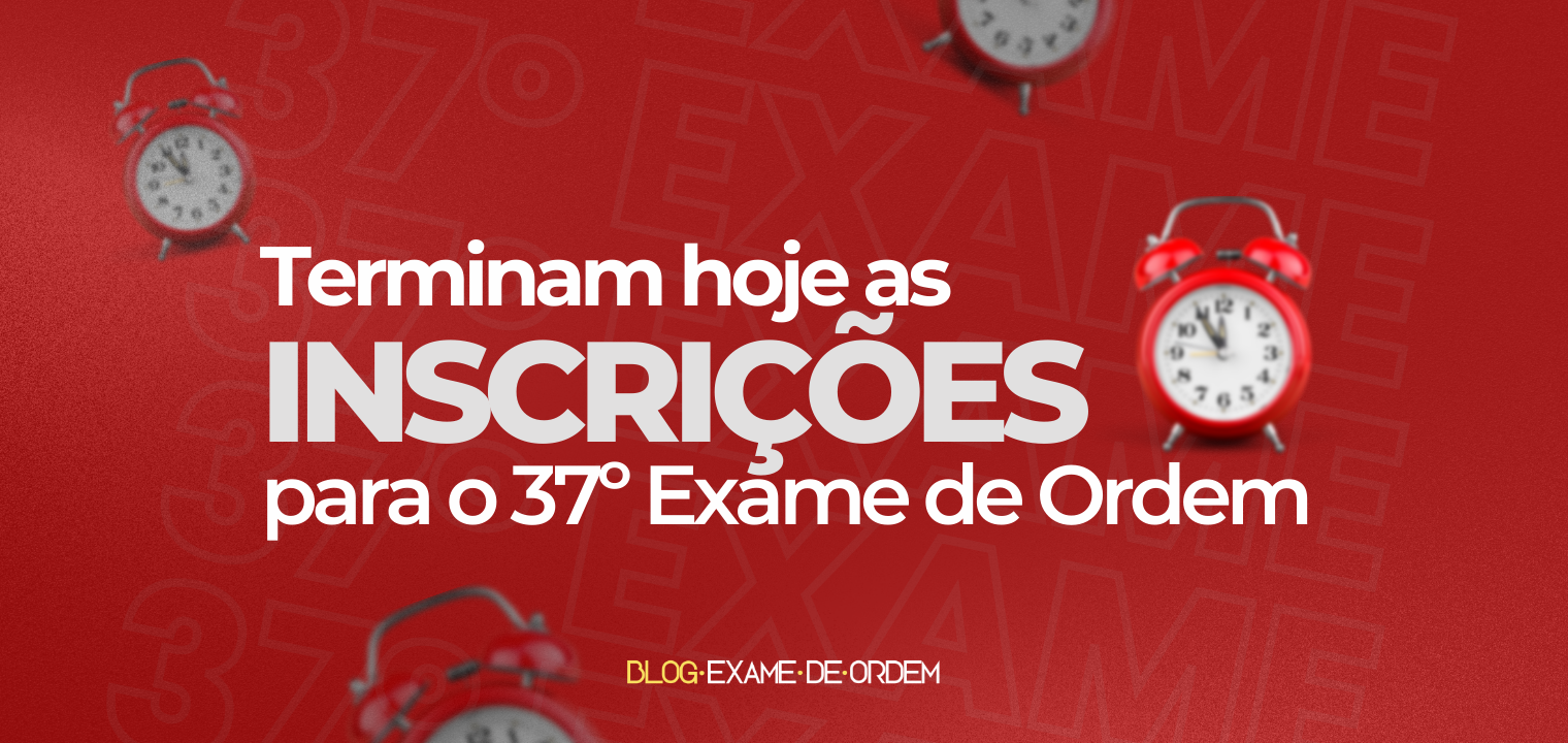 Inscries do 37 Exame de ordem terminam hoje!