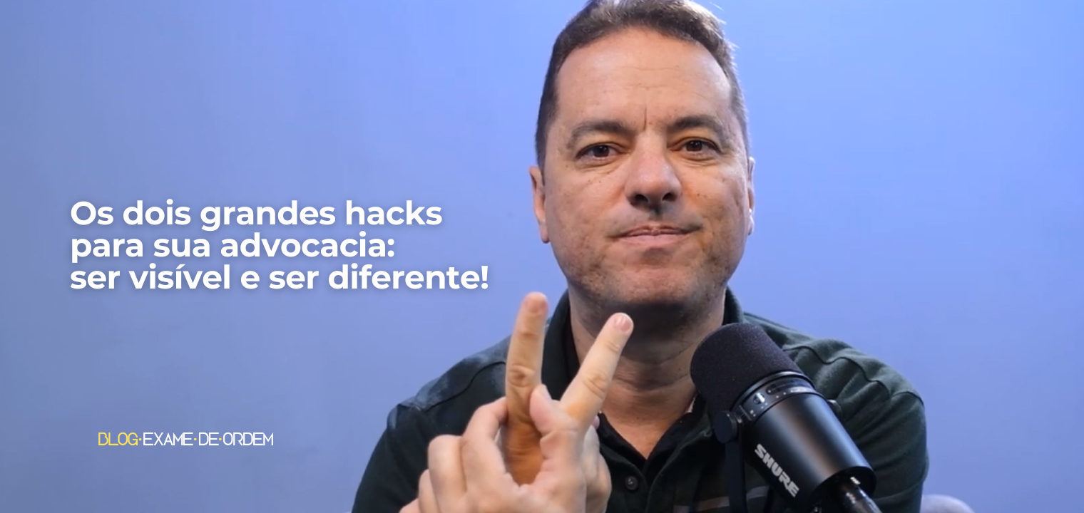 Os dois grandes hacks para sua advocacia: ser visvel e ser diferente!