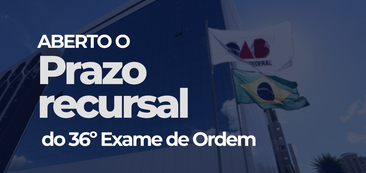 Aberto o prazo recursal da 2 fase do 36 Exame de Ordem