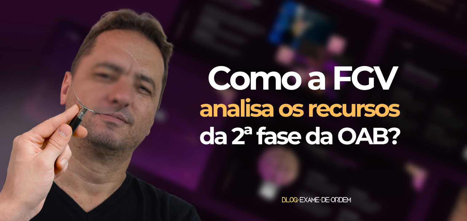 Como a FGV analisa os recursos da 2 fase da OAB?