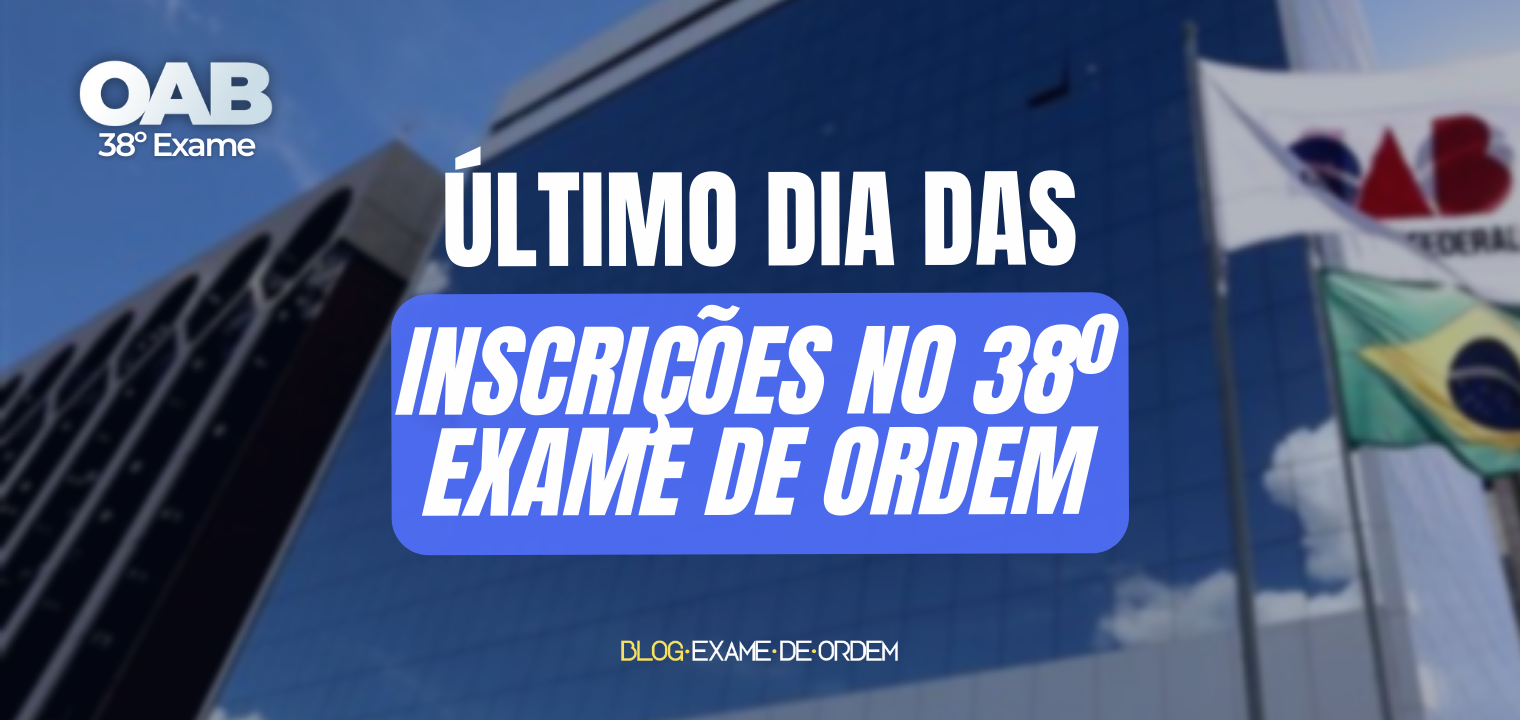 Inscries do 38 Exame de ordem terminam hoje!