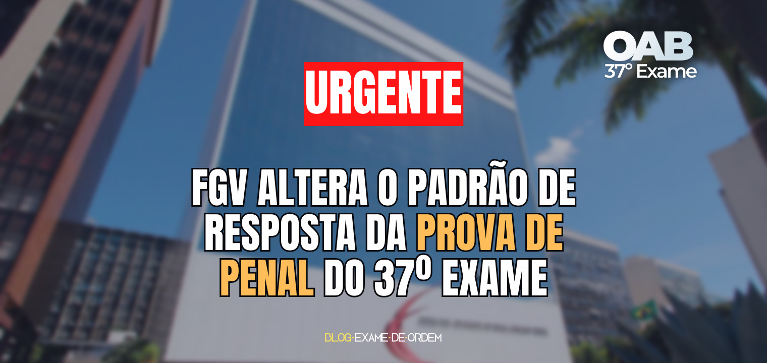 URGENTE! FGV altera o Padro de Resposta da Prova de Penal!