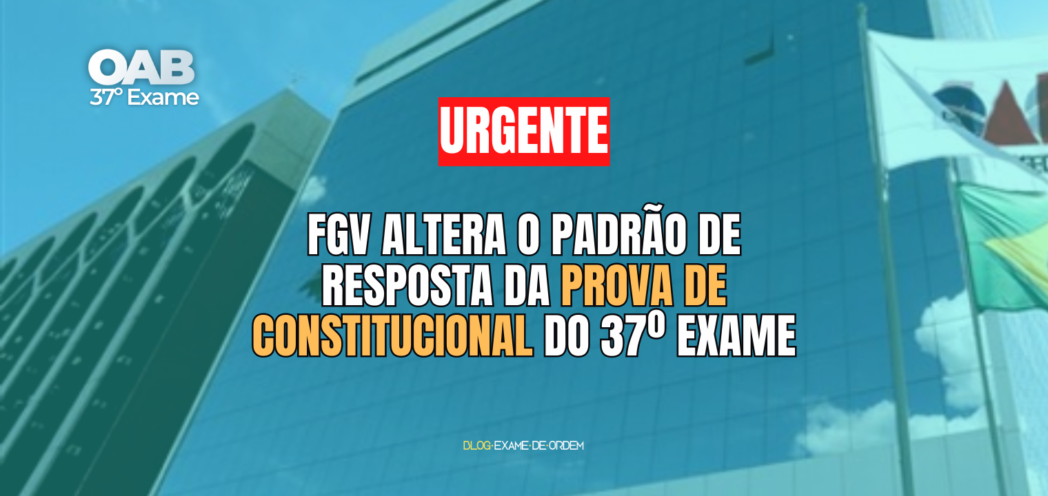 URGENTE! FGV altera o Padro de Resposta da Prova de Constitucional