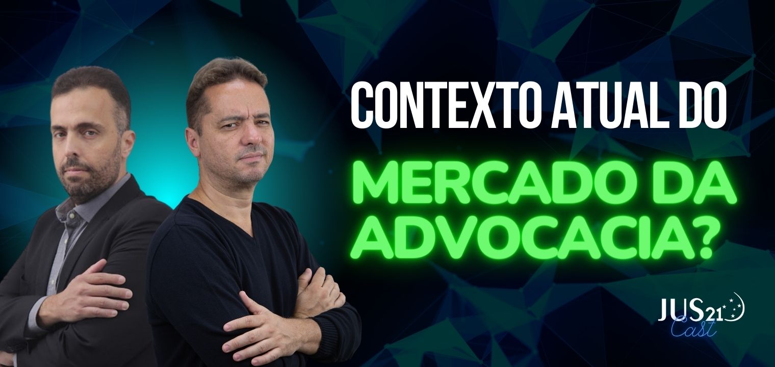 Qual o atual contexto do mercado da advocacia?