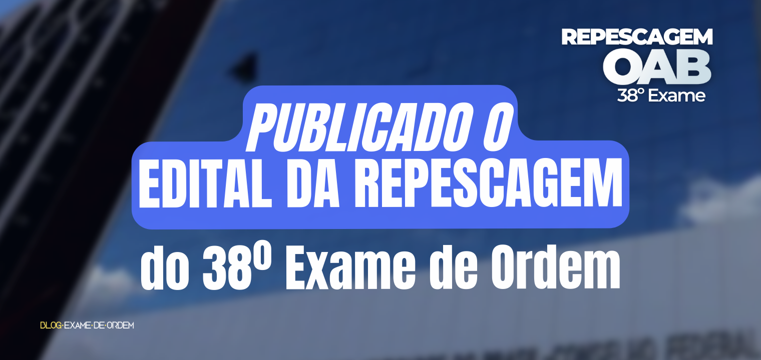 Publicado o edital da repescagem do 38 Exame de Ordem