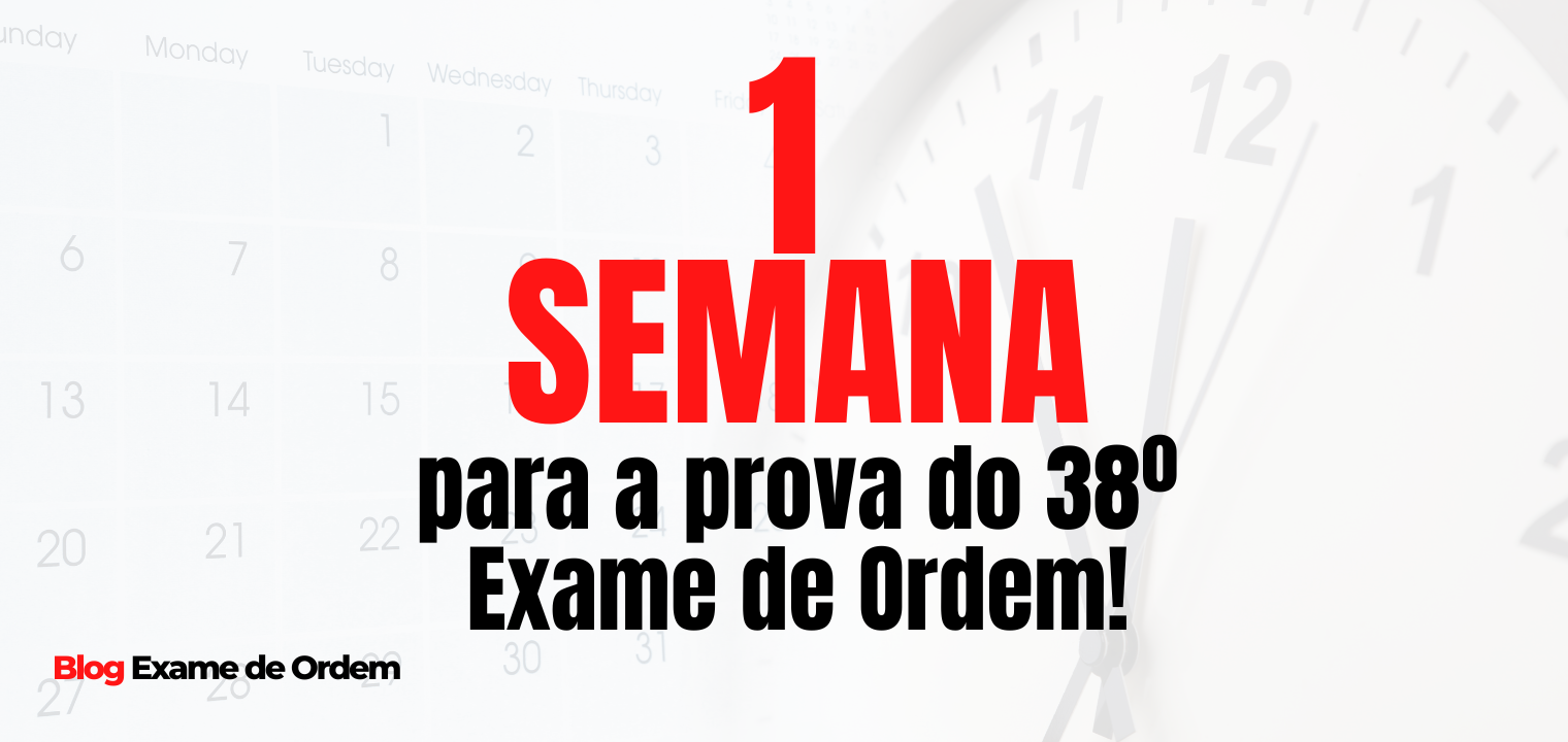 Apenas 1 semana para o 38 Exame de Ordem!