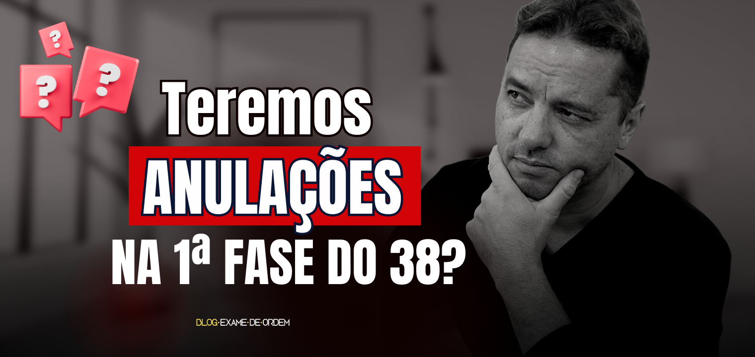 Teremos anulaes na 1 fase do 38?